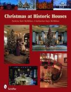 Christmas At Historic Houses di Patricia McMillan edito da Schiffer Publishing Ltd