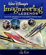 Walt Disney's Imagineering Legends: And the Genesis of the Disney Theme Park di Jeff Kurtti edito da Disney Editions