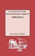 Seventeenth Century Isle of Wight Co., Virginia di John Bennett Boddie edito da Genealogical Publishing Company