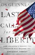 Last Call for Liberty di Os Guinness edito da InterVarsity Press