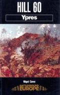 Hill 60: Ypres di Nigel Cave edito da Pen & Sword Books Ltd