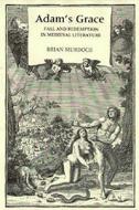 Adam's Grace: Fall and Redemption in Medieval Literature di Brian Murdoch edito da Boydell & Brewer