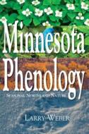 Minnesota Phenology di Larry Weber edito da North Star Press of St. Cloud