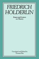 Friedrich Holderlin: Essays and Letters on Theory di Friedrich Holderlin edito da State University of New York Press