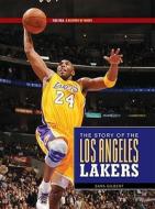 The Story of the Los Angeles Lakers di Sara Gilbert edito da Creative Paperbacks