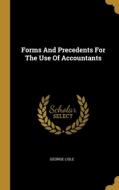 Forms And Precedents For The Use Of Accountants di George Lisle edito da WENTWORTH PR
