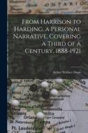 From Harrison to Harding, a Personal Narrative, Covering a Third of a Century, 1888-1921 [microform] di Arthur Wallace Dunn edito da LIGHTNING SOURCE INC