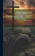 The Saints' Everlasting Rest; or, A Treatise of The di Richard Baxter edito da LEGARE STREET PR
