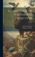 A Handbook of Vertebrate Dissection; Volume 1 di Moale William A edito da LEGARE STREET PR