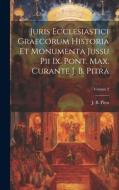 Juris Ecclesiastici Graecorum Historia Et Monumenta Jussu Pii Ix. Pont. Max. Curante J. B. Pitra; Volume 2 di J. B. Pitra edito da LEGARE STREET PR