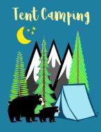 Tent Camping: Journal with Blank Lined Paper for Tent Mountain Campers di P. Eileen Klein edito da INDEPENDENTLY PUBLISHED
