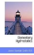 Elementary Hydrostatics di James Hamblin Smith edito da Bibliolife