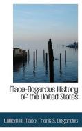 Mace-bogardus History Of The United States di William Harrison Mace, Frank S Bogardus edito da Bibliolife