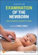 Examination of the Newborn: An Evidence-Based Guide di Anne Lomax edito da BLACKWELL PUBL