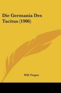 Die Germania Des Tacitus (1906) di Will Vesper edito da Kessinger Publishing