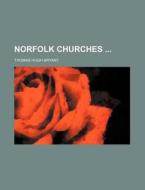 Norfolk Churches di Thomas Hugh Bryant edito da Rarebooksclub.com