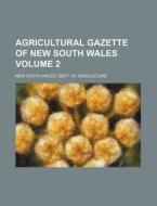Agricultural Gazette of New South Wales Volume 2 di New South Wales Agriculture edito da Rarebooksclub.com