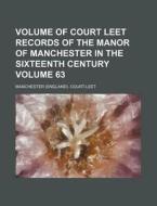 Volume of Court Leet Records of the Manor of Manchester in the Sixteenth Century Volume 63 di Manchester Court-Leet edito da Rarebooksclub.com