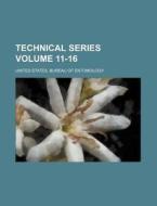 Technical Series Volume 11-16 di United States Bureau of Entomology edito da Rarebooksclub.com