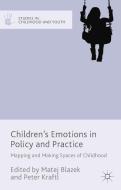 Children's Emotions in Policy and Practice di Matej Blazek, Peter Kraftl edito da Palgrave Macmillan