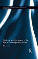 Heritage and the Legacy of the Past in Contemporary Britain di Ryan (University of Rhode Island Trimm edito da Taylor & Francis Ltd