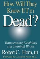 How Will They Know If I'm Dead? di Robert Horn edito da Taylor & Francis Ltd