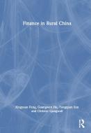 Finance In Rural China di Xingyuan Feng, Christer Ljungwall, Guangwen He edito da Taylor & Francis Ltd