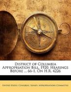 District Of Columbia Appropriation Bill, edito da Nabu Press
