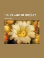 The Pillars Of Society di Henrik Ibsen edito da Rarebooksclub.com