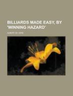 Billiards Made Easy, By 'winning Hazard' di Albert De Vere edito da Rarebooksclub.com