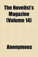 The Novelist's Magazine Volume 14 di Anonymous edito da General Books