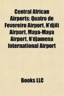 Central African Airports: Quatro De Feve di Books Llc edito da Books LLC