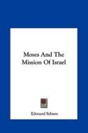 Moses and the Mission of Israel di Edouard Schure edito da Kessinger Publishing