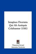 Imagines Deorum: Qui AB Antiquis Colebantur (1581) di Vincenzo Cartari, Antonius Verderius edito da Kessinger Publishing