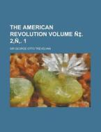 The American Revolution Volume N . 2, N . 1 di George Otto Trevelyan edito da Rarebooksclub.com