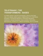Teletraan I: The Transformers - Bases: A di Source Wikia edito da Books LLC, Wiki Series