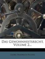 Das Gewohnheitsrecht, Volume 2... di Georg Friedrich Puchta edito da Nabu Press