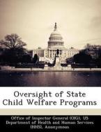 Oversight Of State Child Welfare Programs di June Gibbs Brown edito da Bibliogov
