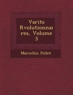 Vari T S R Volutionnaires, Volume 3 di Marcellin Pellet edito da SARASWATI PR