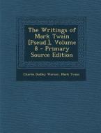 Writings of Mark Twain [Pseud.], Volume 8 di Charles Dudley Warner, Mark Twain edito da Nabu Press