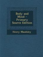 Body and Mind di Henry Maudsley edito da Nabu Press