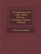 L'Evolutionnisme Des Idees-Forces di Alfred Jules Emile Fouillee edito da Nabu Press