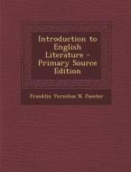 Introduction to English Literature di Franklin Verzelius N. Painter edito da Nabu Press