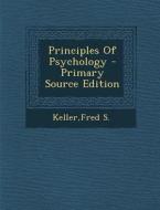 Principles of Psychology - Primary Source Edition di Fred S. Keller edito da Nabu Press