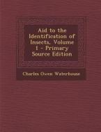 Aid to the Identification of Insects, Volume 1 - Primary Source Edition di Charles Owen Waterhouse edito da Nabu Press