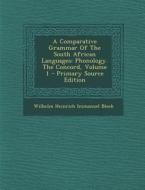 A Comparative Grammar of the South African Languages: Phonology. the Concord, Volume 1 - Primary Source Edition edito da Nabu Press