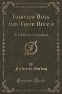 Fairview Boys And Their Rivals di Frederick Gordon edito da Forgotten Books