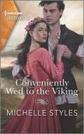 Conveniently Wed to the Viking di Michelle Styles edito da HARLEQUIN SALES CORP
