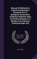 Manual Of Methods In Aquatic Environment Research Part 11 Biological Assessment Of Marine Pollution With Particular Reference To Benthos Fao Fisheries di John S Gray edito da Palala Press