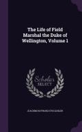 The Life Of Field Marshal The Duke Of Wellington, Volume 1 di Joachim Hayward Stocqueler edito da Palala Press
